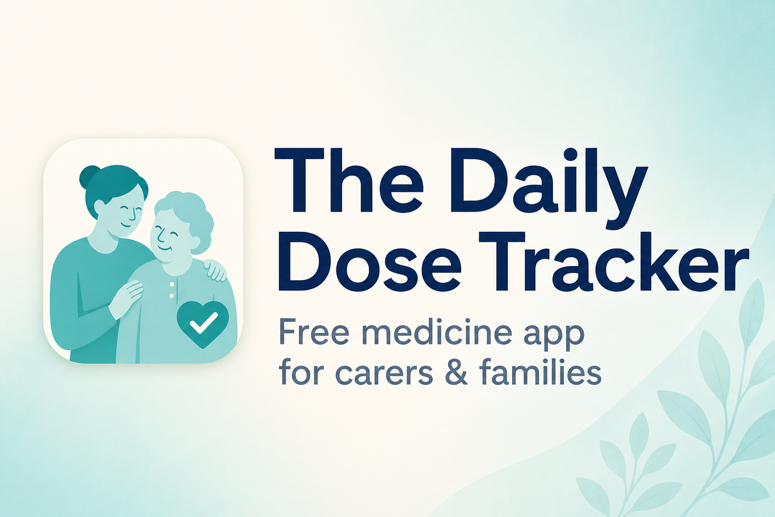 Daily Dose Tracker – Free Medicine App for Carers